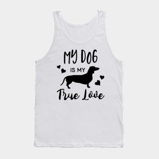 my dog is my true love Tank Top